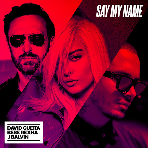 Say My Name (feat. Bebe Rexha & J Balvin) (Lucas & Steve Extended Mix)歌词-David Guetta / Bebe Rexha / J Balvin