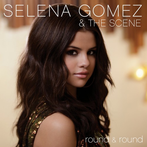 Round & Round歌词-Selena Gomez & The Scene